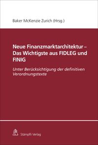 Produktbild: Neue Finanzmarktarchitektur - Das Wichtigste aus FIDLEG und FINIG