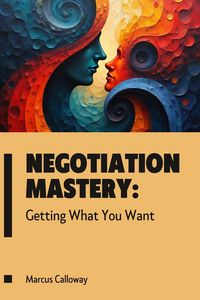Produktbild: Negotiation Mastery: Getting What You Want