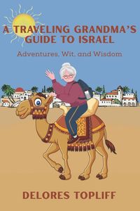 Bild vom Artikel A Traveling Grandma's Guide to Israel vom Autor Delores Topliff