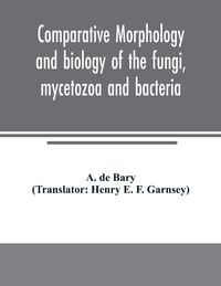 Produktbild: Comparative morphology and biology of the fungi, mycetozoa and bacteria