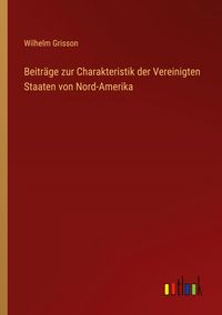 Produktbild: Beitr&auml;ge zur Charakteristik der Vereinigten Staaten von Nord-Amerika