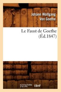 Produktbild: Le Faust de Goethe (&Eacute;d.1847)