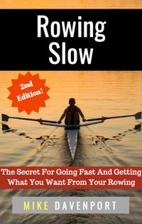 Produktbild: Rowing Slow! The Secret For Going Fast And Getting What You Want From Your Rowing (Rowing Workbook, #4)