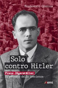 Produktbild: Solo contro Hitler. Franz J&auml;gerst&auml;tter. Il primato della coscienza
