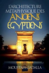 Produktbild: L'Architecture M&eacute;taphysique Des Anciens &Eacute;gyptiens