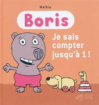 Produktbild: Boris. Je sais compter jusqu'&agrave; 1 !