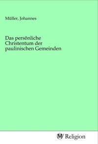 Produktbild: Das pers&ouml;nliche Christentum der paulinischen Gemeinden