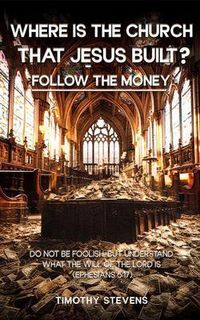 Produktbild: Where is the Church that Jesus Built: Follow the Money ?