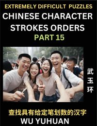 Produktbild: Extremely Difficult Level of Counting Chinese Character Strokes Numbers (Part 15)- Advanced Level Test Series, Learn Counting Number of Strokes in Mandarin Chinese Character Writing, Easy Lessons (HSK All Levels), Simple Mind Game Puzzles, Answers, Simpli