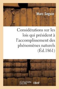 Produktbild: Consid&eacute;rations sur les lois qui pr&eacute;sident &agrave; l'accomplissement des ph&eacute;nom&egrave;nes naturels