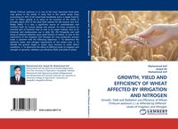 Produktbild: Growth, Yield and Efficiency Of Wheat Affected By Irrigation and Nitrogen