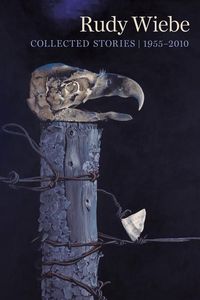 Produktbild: Rudy Wiebe: Collected Stories, 1955-2010