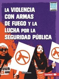 Produktbild: La Violencia Con Armas de Fuego Y La Lucha Por La Seguridad P&uacute;blica (Gun Violence and the Fight for Public Safety)