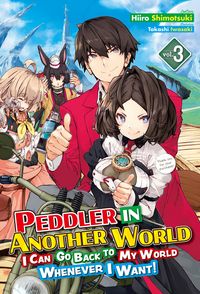 Produktbild: Peddler in Another World: I Can Go Back to My World Whenever I Want! Volume 3