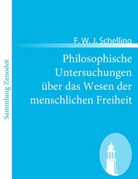Produktbild: Philosophische Untersuchungen &uuml;ber das Wesen der menschlichen Freiheit