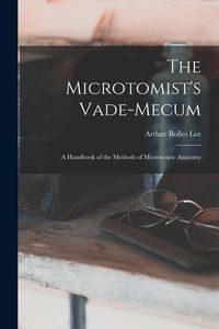 Produktbild: The Microtomist's Vade-Mecum: A Handbook of the Methods of Microscopic Anatomy