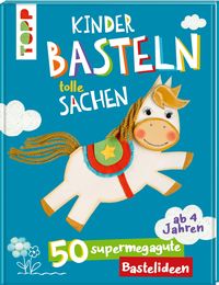 Kinder basteln tolle Sachen von Frechverlag