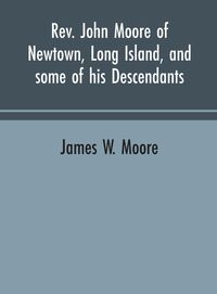 Produktbild: Rev. John Moore of Newtown, Long Island, and some of his descendants
