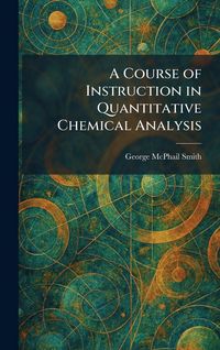 Produktbild: A Course of Instruction in Quantitative Chemical Analysis