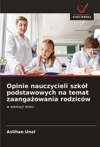 Produktbild: Opinie nauczycieli szk&oacute;&iquest; podstawowych na temat zaanga&iquest;owania rodzic&oacute;w