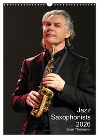 Produktbild: Jazz Saxophonists 2026 (Wall Calendar 2026 DIN A3 portrait), CALVENDO 12 Month Wall Calendar