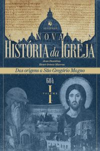 Produktbild: Nova Hist&oacute;ria da Igreja, vol. I: Das origens a S&atilde;o Greg&oacute;rio Magno (604)