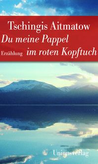 Bild vom Artikel Du meine Pappel im roten Kopftuch vom Autor Tschingis Aitmatow
