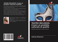 Produktbild: TEATRO INCLUSIVO. Creare un prodotto culturale di qualit&agrave;