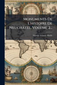 Produktbild: Monuments De L'histoire De Neuch&acirc;tel, Volume 2...