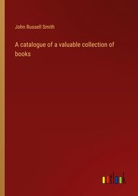 Produktbild: A catalogue of a valuable collection of books