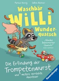 Produktbild: Waschb&auml;r Willi Wunderquatsch - Die Erfindung der Trompetenwurst und weitere verr&uuml;ckte Abenteuer