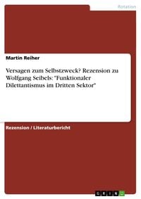 Produktbild: Versagen zum Selbstzweck? Rezension zu Wolfgang Seibels: "Funktionaler Dilettantismus im Dritten Sektor"