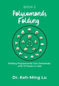 Produktbild: Polyiamonds Folding: Folding Polyiamonds into Deltaheda with 12 Faces or Less