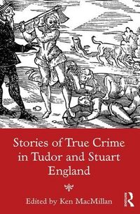 Produktbild: MacMillan, K: Stories of True Crime in Tudor and Stuart Engl