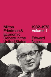 Produktbild: Milton Friedman and Economic Debate in the United States, 1932-1972, Volume 1