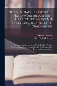 Produktbild: Neues Hebr&auml;isch-deutsches Hand-w&ouml;rterbuch &Uuml;ber Das Alte Testament Mit Einschluss Des Biblischen Chaldaismus
