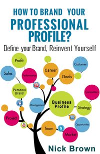 Produktbild: How To Brand Your Professional Profile? Define Your Brand, Reinvent Yourself