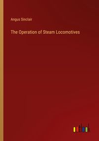 Produktbild: The Operation of Steam Locomotives