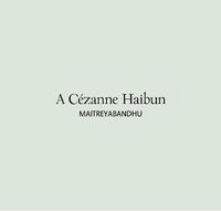 Produktbild: Maitreyabandhu: A Cezanne Haibun