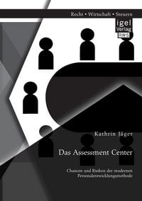 Produktbild: Das Assessment Center: Chancen und Risiken der modernen Personalentwicklungsmethode
