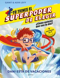 Produktbild: T&uacute; tienes el Superpoder de Elegir - Dani est&aacute; de vacaciones