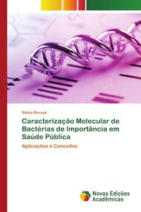Produktbild: Caracteriza&ccedil;&atilde;o Molecular de Bact&eacute;rias de Import&acirc;ncia em Sa&uacute;de P&uacute;blica