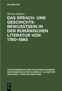 Produktbild: Das Sprach- und Geschichtsbewusstsein in der rum&auml;nischen Literatur von 1780&ndash;1880