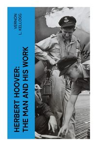 Produktbild: Herbert Hoover: The Man and His Work