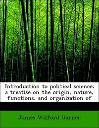 Produktbild: Garner, J: Introduction to political science; a treatise on