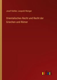 Produktbild: Orientalisches Recht und Recht der Griechen und R&ouml;mer
