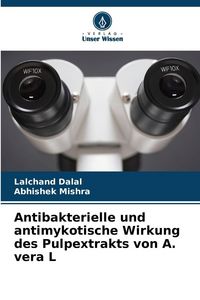 Produktbild: Antibakterielle und antimykotische Wirkung des Pulpextrakts von A. vera L