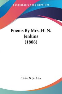 Produktbild: Jenkins, H: Poems By Mrs. H. N. Jenkins (1888)