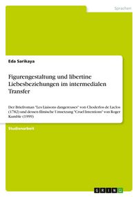 Produktbild: Figurengestaltung und libertine Liebesbeziehungen im intermedialen Transfer