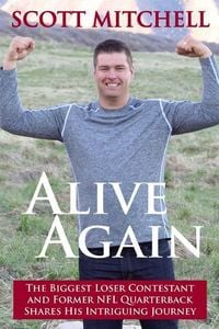 Produktbild: Alive Again: The Biggest Loser Contestant and Former NFL Quarterback Shares His Intriguing Journey